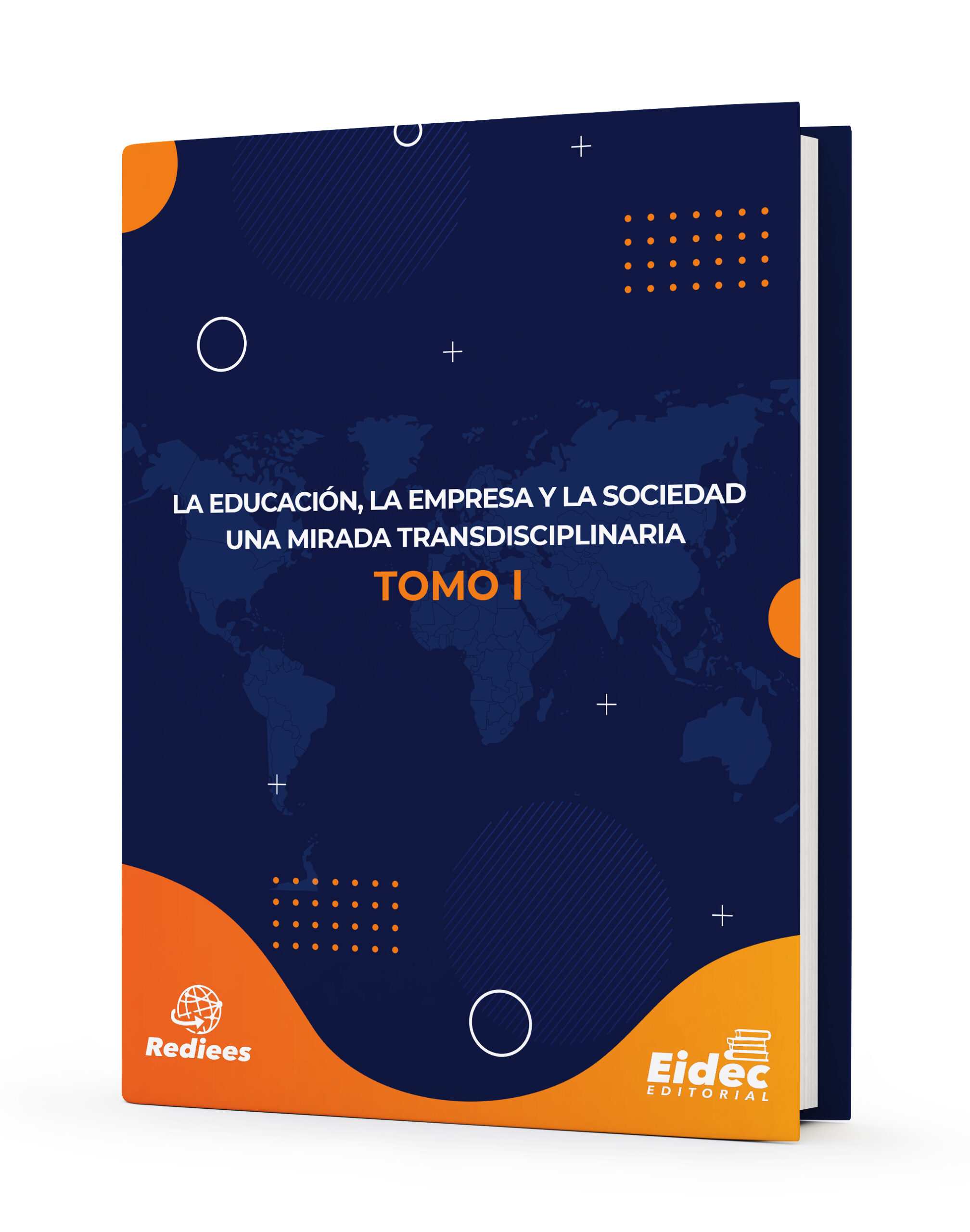 LA EDUCACIÓN, LA EMPRESA Y LA SOCIEDAD UNA MIRADA TRANSDICIPLINARIA TOMO UNO